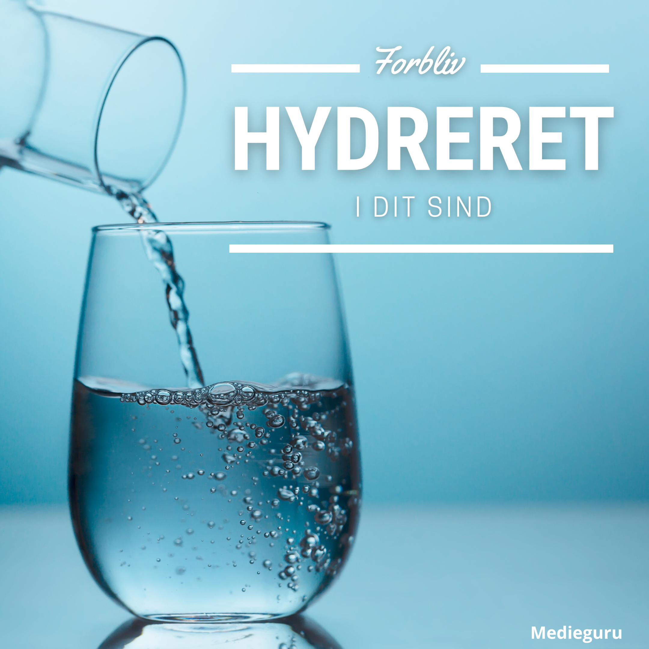 Forbliv hydreret i dit sind forbliv mentalt hydreret Medieguru