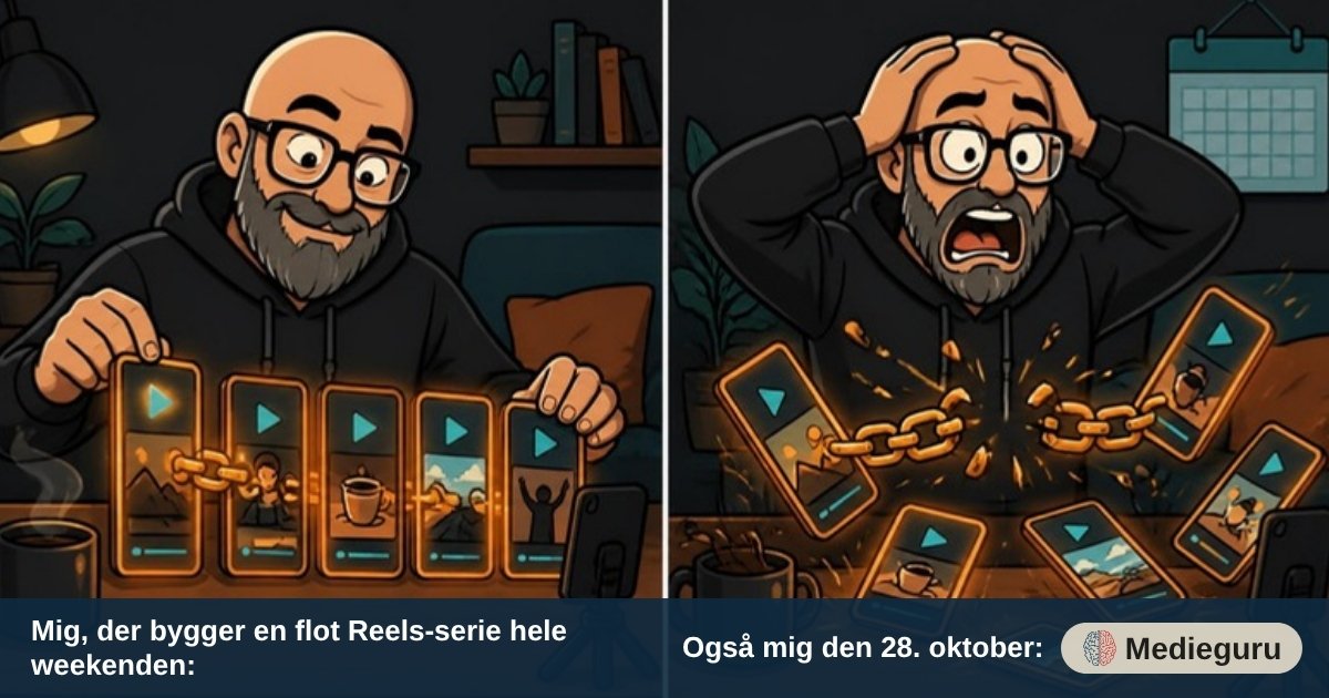 Meme: til venstre bygger en tegnet skaldet mand med gråt skæg glad en Reels-serie, til højre er han chokeret, da kæden knækker. Tekst: Mig, der bygger en flot Reels-serie hele weekenden / Også mig den 28. oktober
